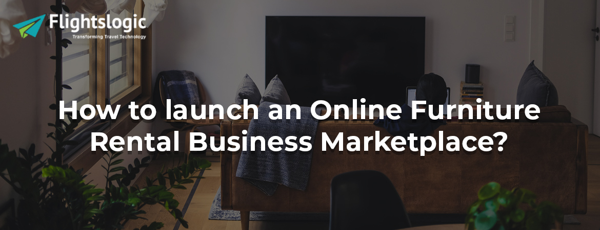 How-to-Launch-an-Online-Furniture-Rental-Marketplace-Business_model-and-Key-Considerations