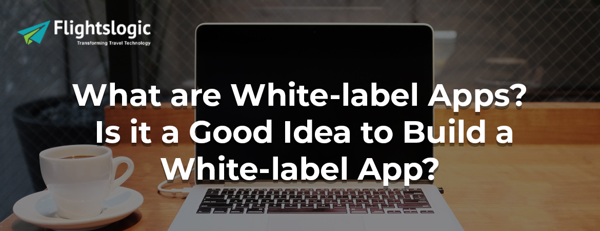 What-are-White-label-Apps-Is-it-a-Good-Idea-to-Build-a-White-label-App