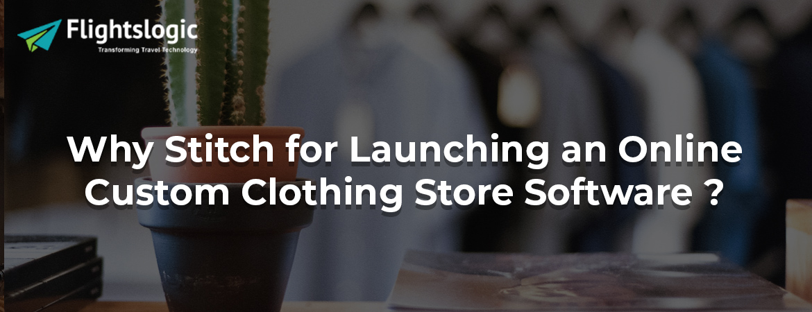 Why-Stitch-for-Launching-an-Online-Custom-Clothing-Store