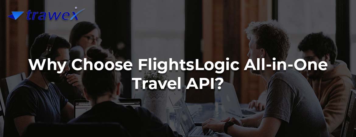 Why Choose FlightsLogic All-in-One Travel API?