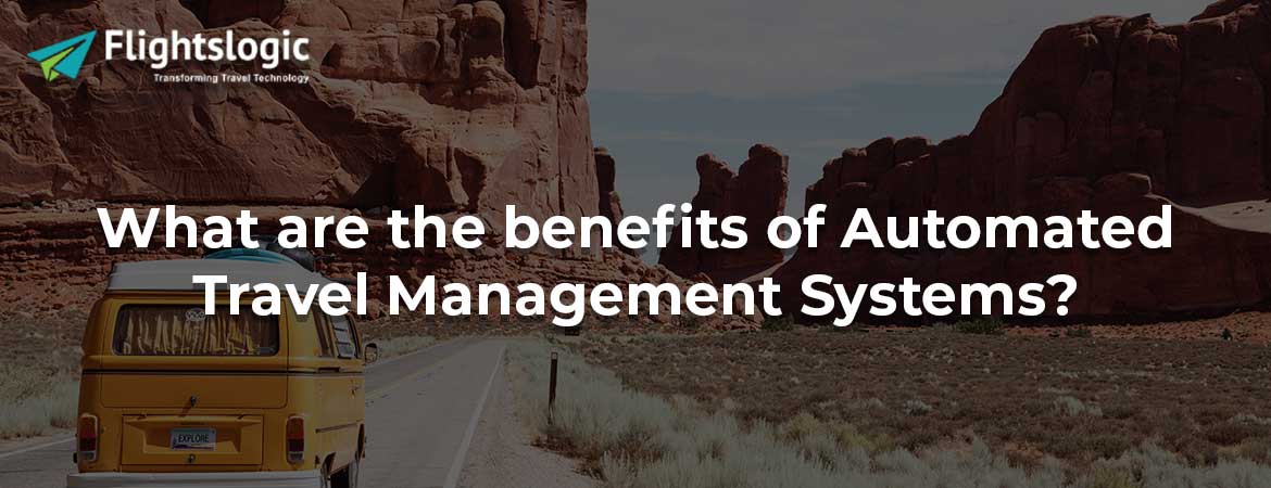 What are the benefits of Automated Travel Management Systems?