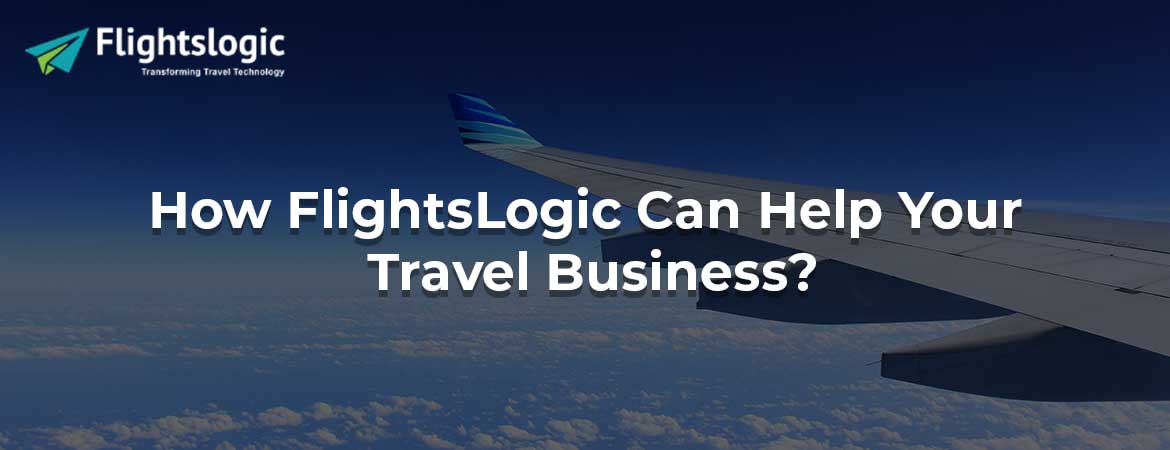 How FlightsLogic Can Help Your Travel Business?