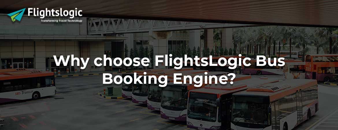 Why choose FlightsLogic Bus Booking Engine?