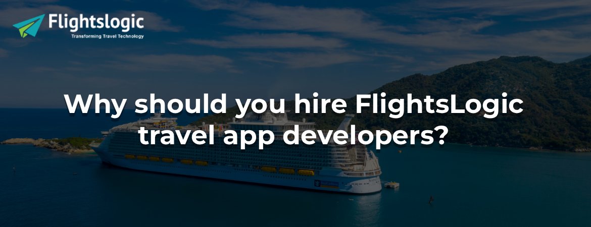 Why should you hire FlightsLogic travel app developers? Why should you hire FlightsLogic travel app developers?