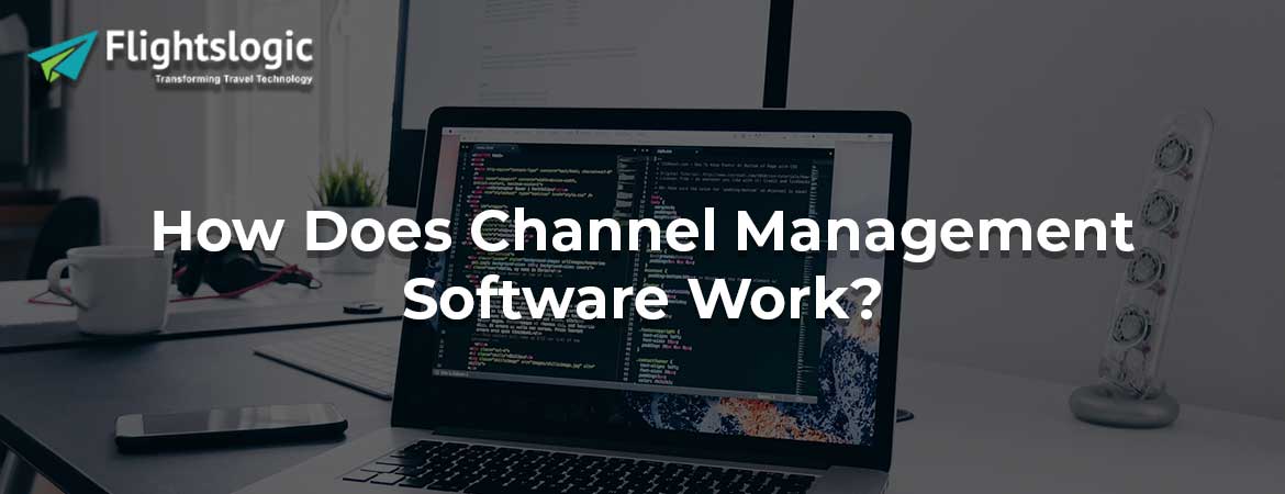 How Does Channel Management Software Work?