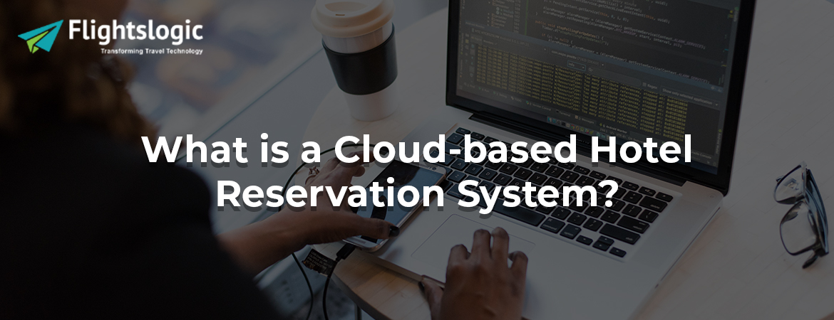 What is a Cloud-based Hotel Reservation System?