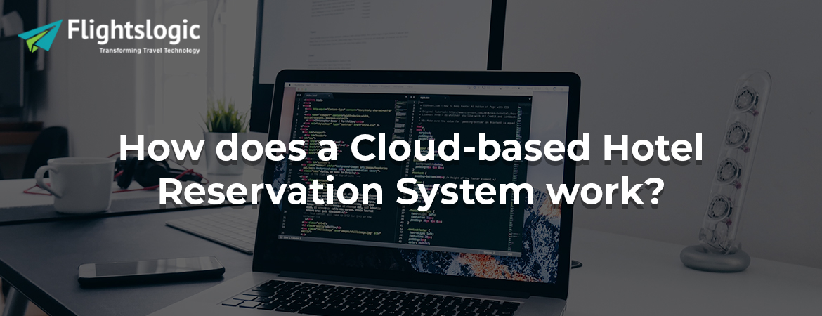How does a Cloud-based Hotel Reservation System work?