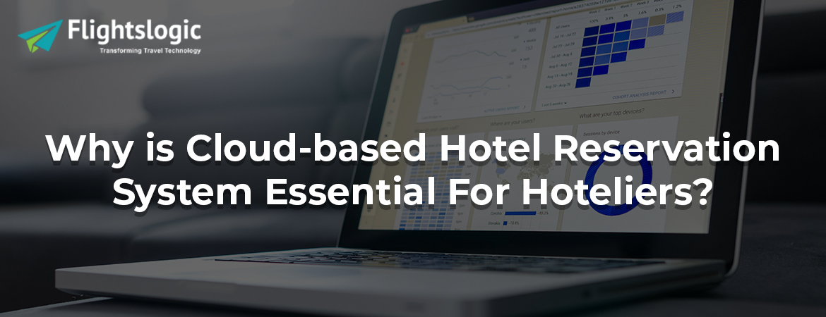 Why is Cloud-based Hotel Reservation System Essential For Hoteliers?