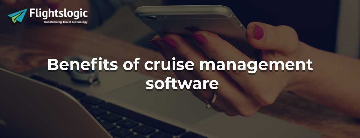 Benefits of cruise management software