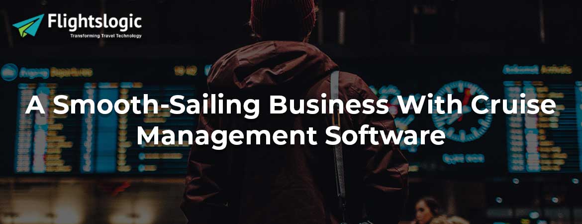 A Smooth-Sailing Business With Cruise Management Software
