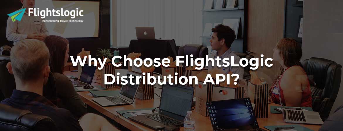 Why Choose FlightsLogic Distribution API?