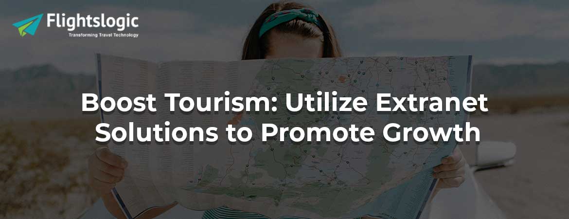 Boost Tourism: Utilize Extranet Solutions to Promote Growth