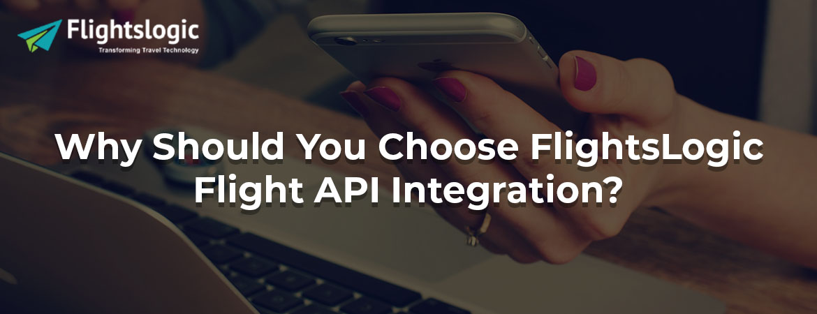 Why Should You Choose FlightsLogic Flight API Integration?
