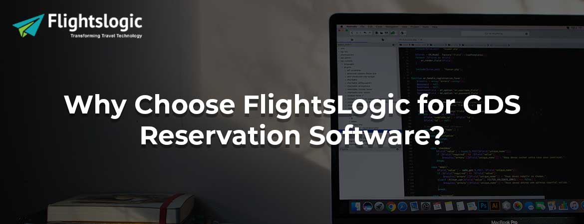 Why Choose FlightsLogic for GDS Reservation Software?