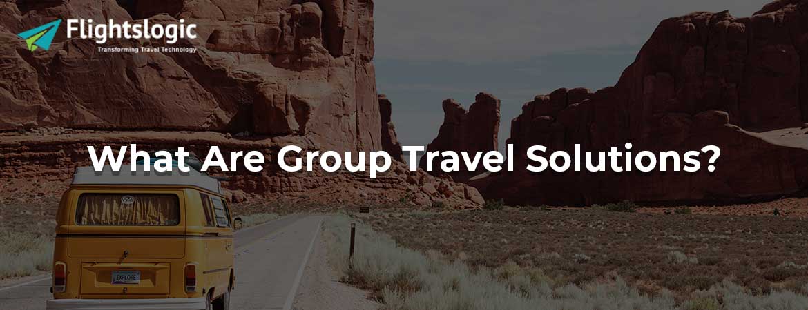 What Are Group Travel Solutions?