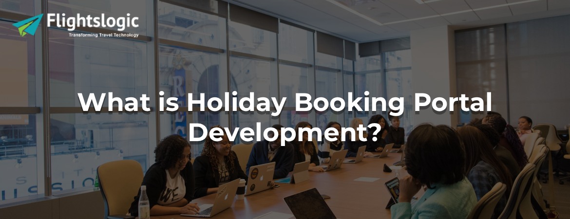 What is Holiday Booking Portal Development?