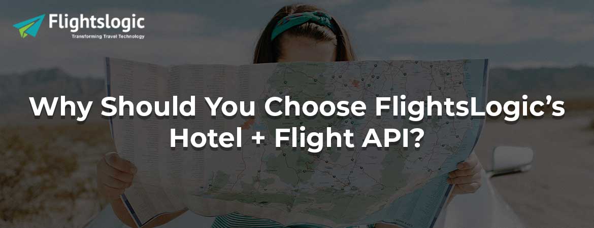 Why Should You Choose FlightsLogic’s Hotel + Flight API?