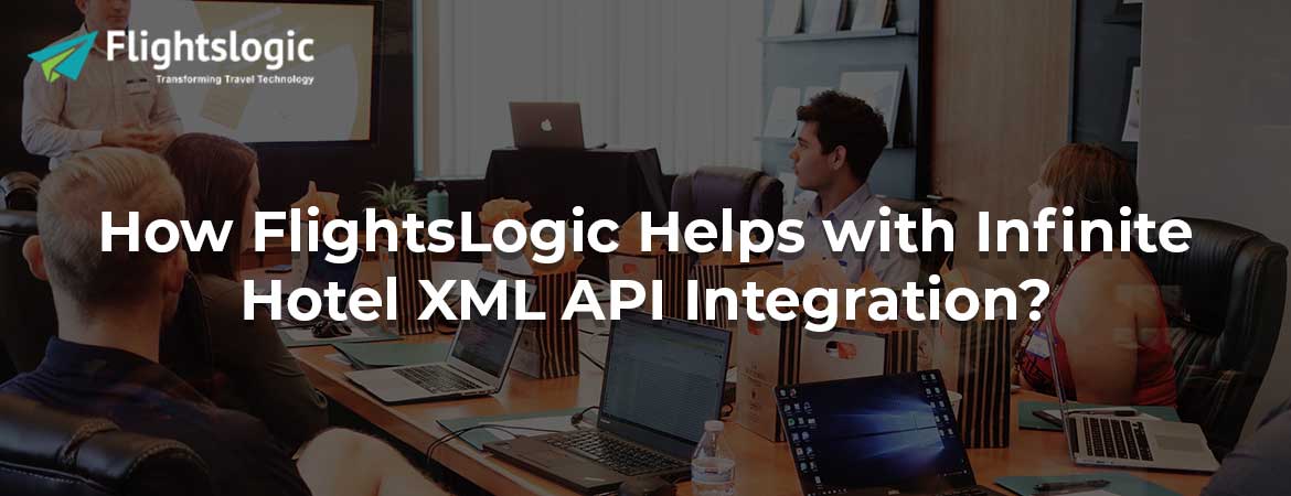 How FlightsLogic Helps with Infinite Hotel XML API Integration?