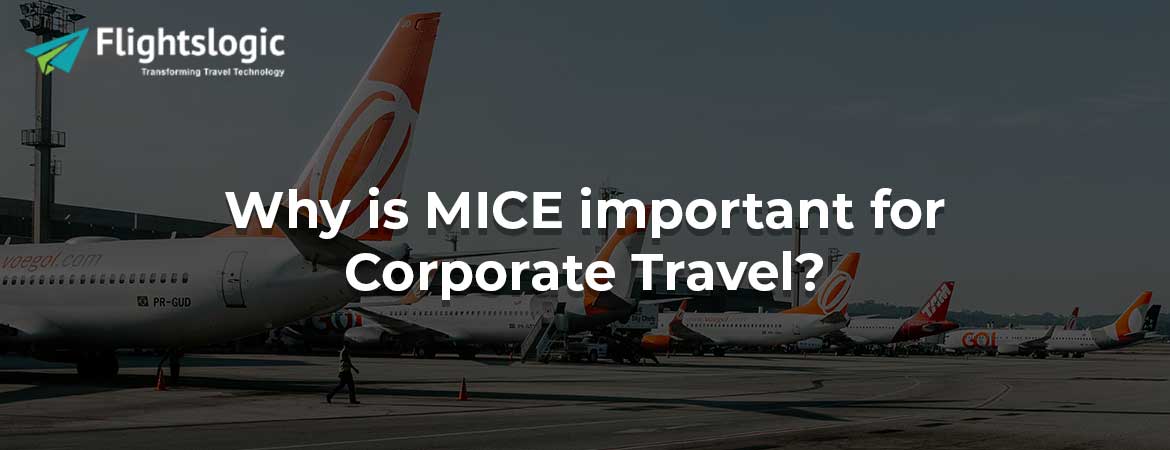 Why is MICE important for Corporate Travel?