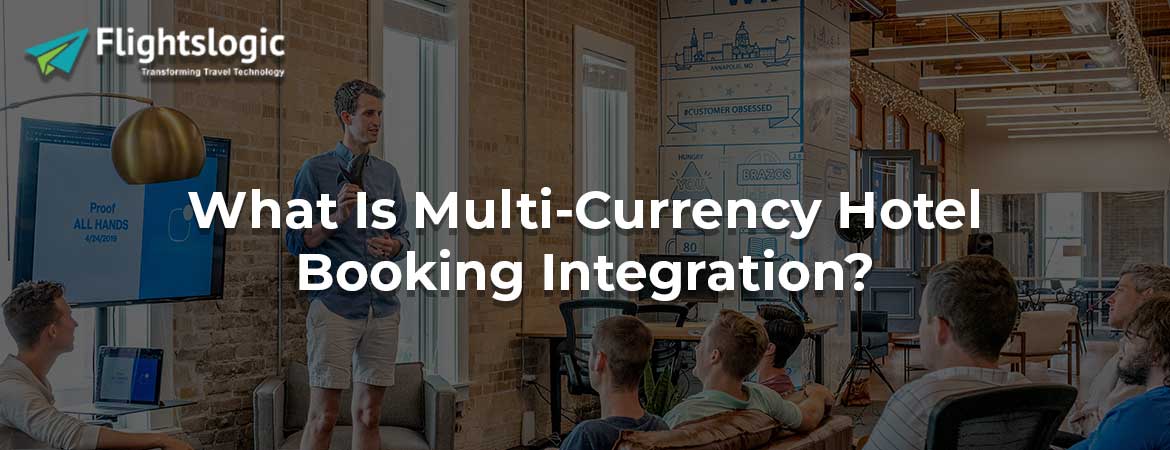 What Is Multi-Currency Hotel Booking Integration?