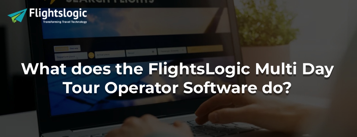 What does the FlightsLogic Multi Day Tour Operator Software do?