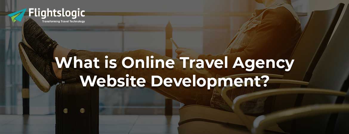What is Online Travel Agency Website Development?