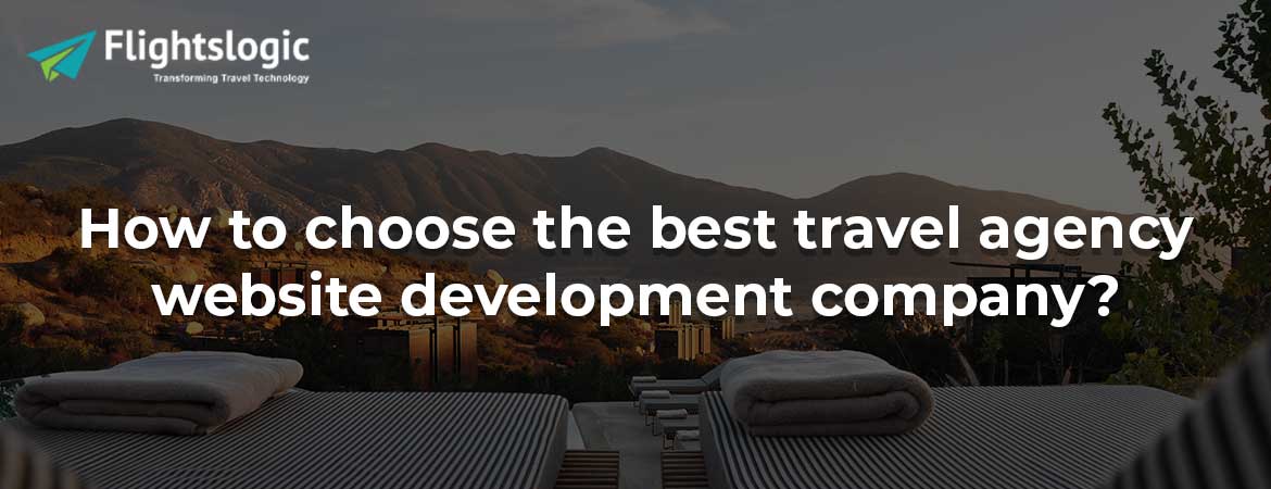 How to choose the best travel agency website development company?