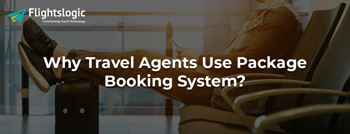 Why Travel Agents Use Package Booking System?