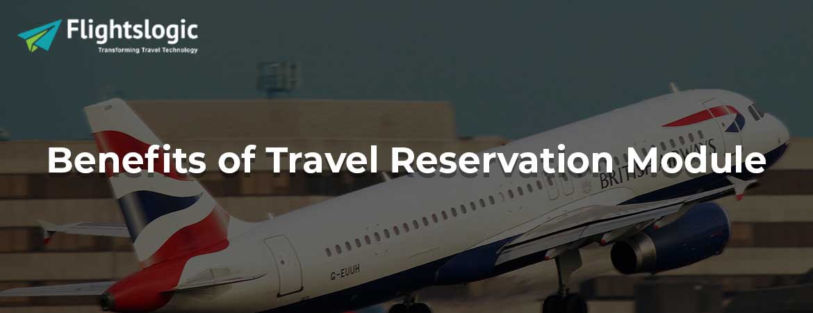 Benefits of Travel Reservation Module