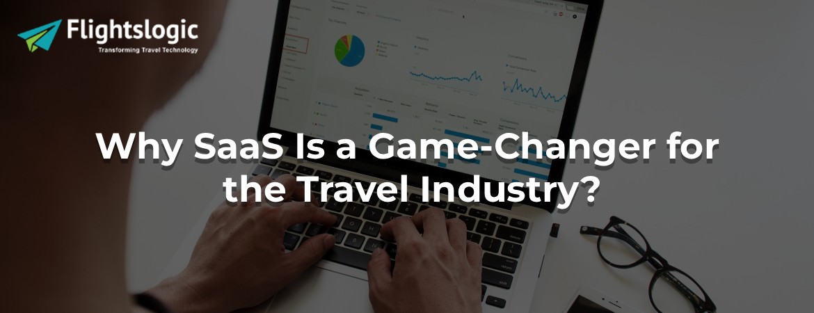 Why SaaS Is a Game-Changer for the Travel Industry?
