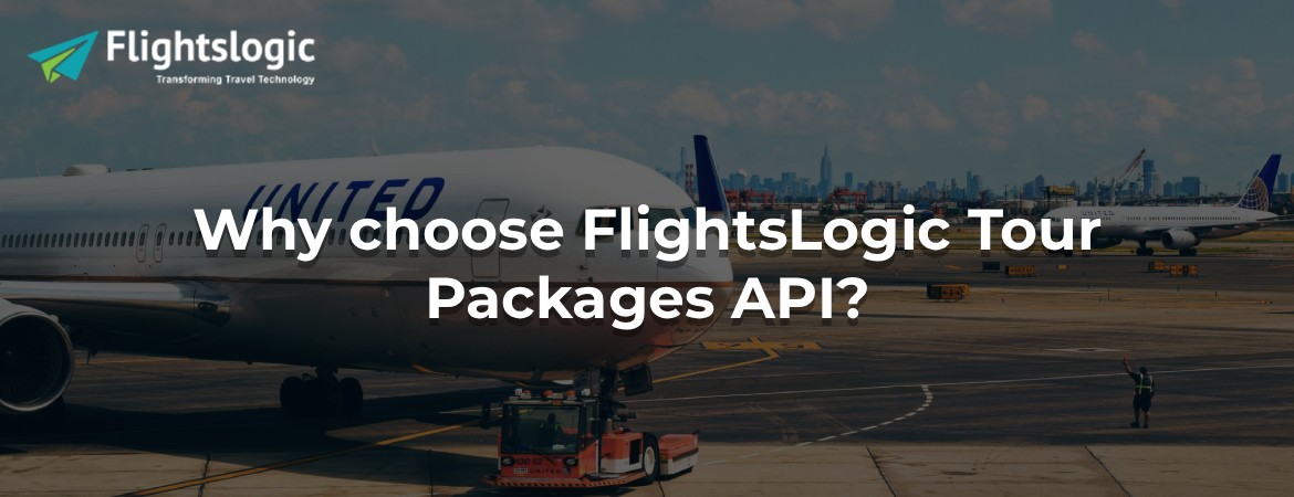 Why choose FlightsLogic Tour Packages API?