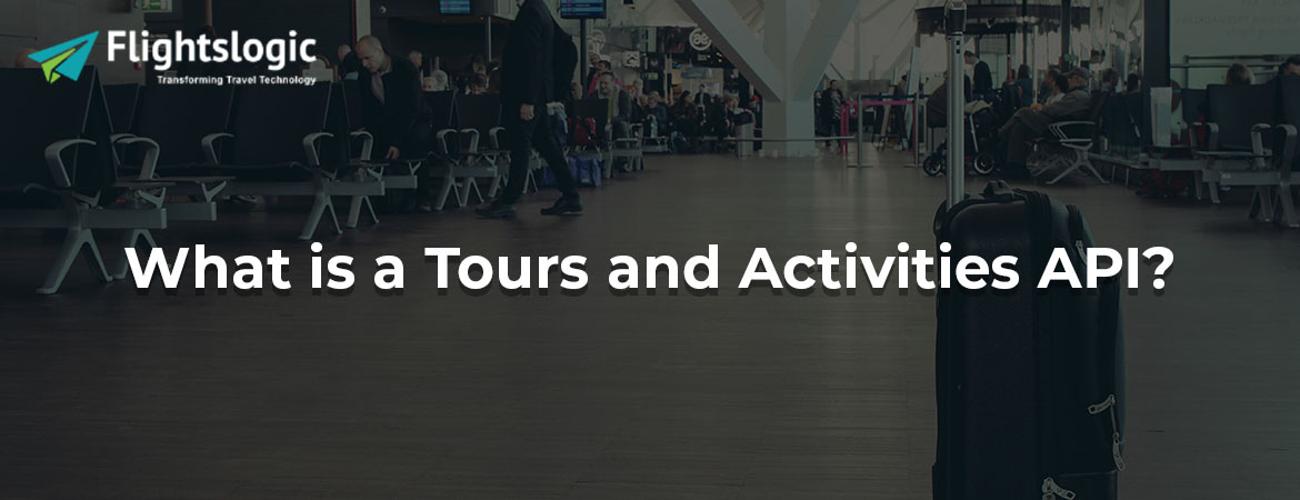 What is a Tours and Activities API?