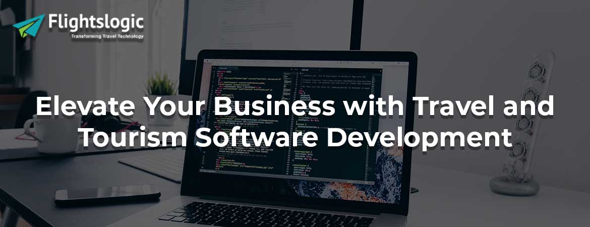 Elevate Your Business with Travel and Tourism Software Development