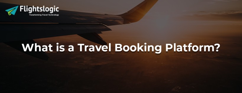 What is a Travel Booking Platform?