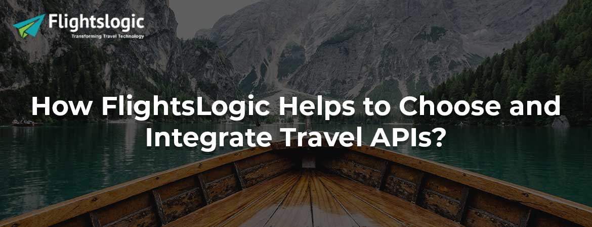 How FlightsLogic Helps to Choose and Integrate Travel APIs?