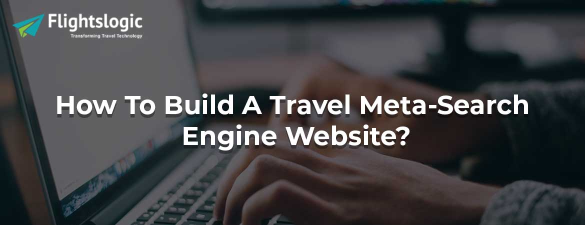 How To Build A Travel Meta-Search Engine Website?