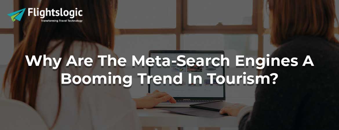 Why Are The Meta-Search Engines A Booming Trend In Tourism?