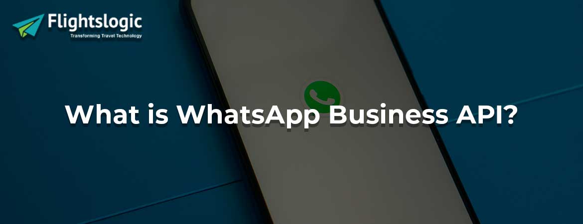 What is WhatsApp Business API?