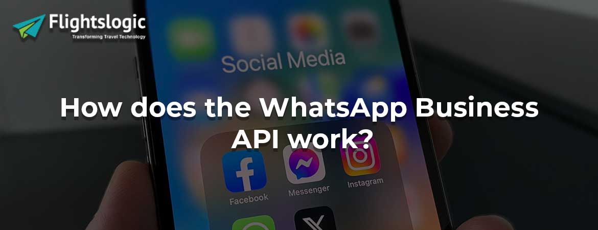 How does the WhatsApp Business API work?