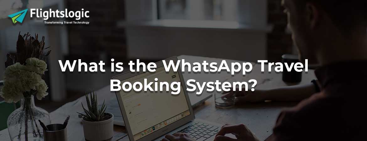 What is the WhatsApp Travel Booking System? What is the WhatsApp Travel Booking System?