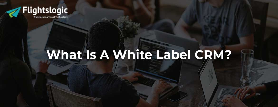 What Is A White Label CRM?