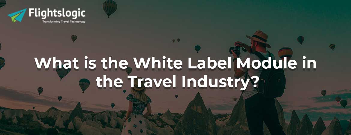 What is the White Label Module in the Travel Industry?