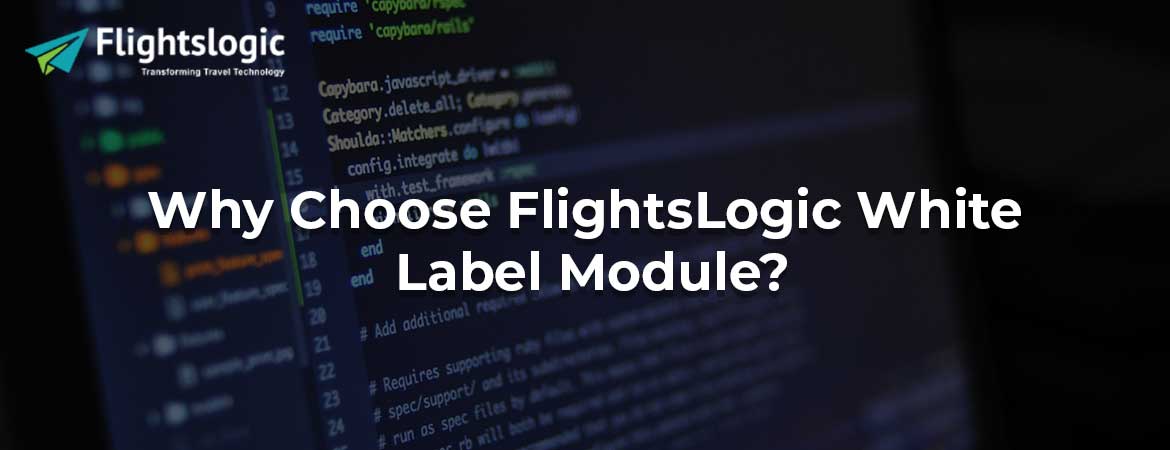 Why Choose FlightsLogic White Label Module?